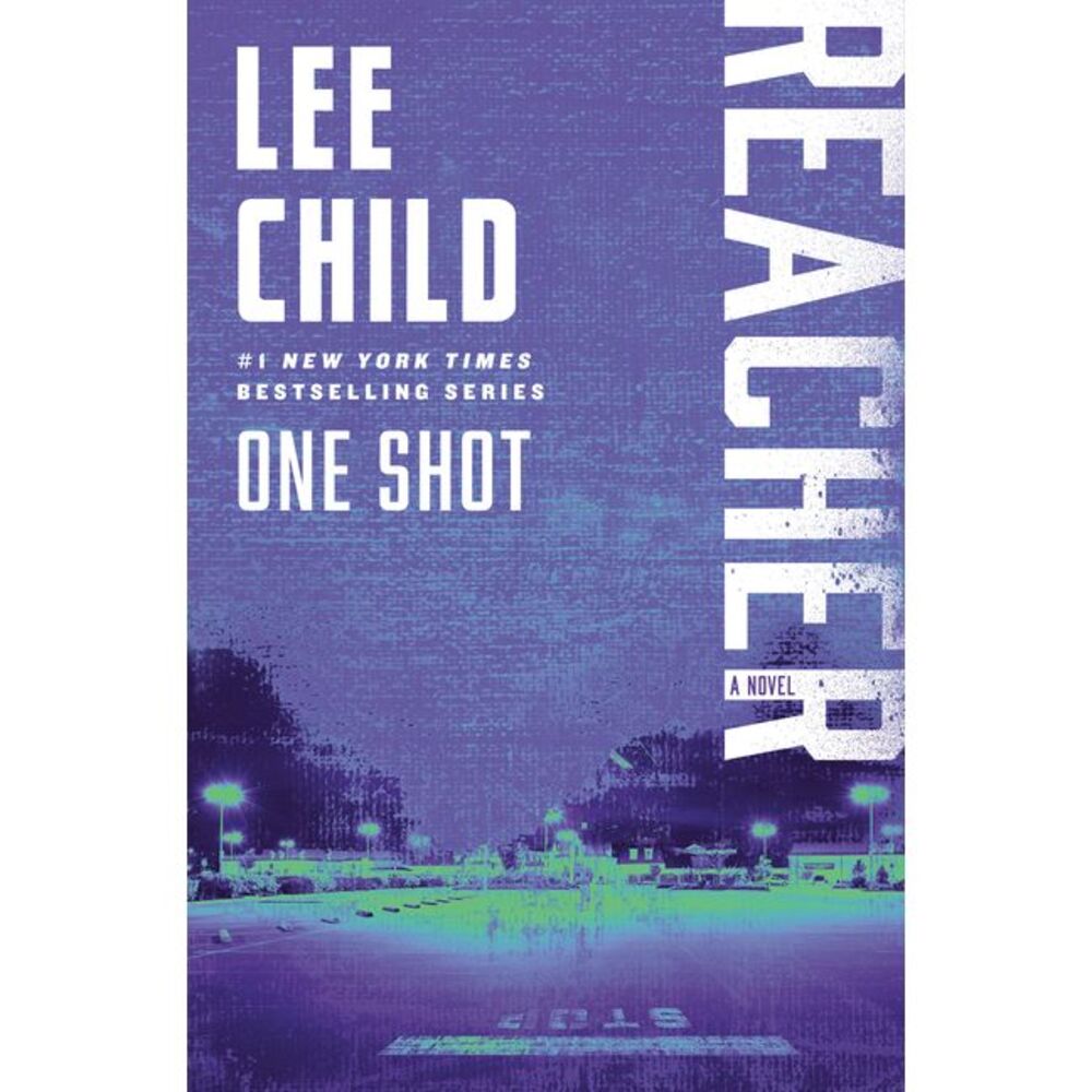 One Shot: A Reacher Novel -- Lee Child